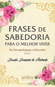 Frases de sabedoria para o melhor viver do psicopedagogo e educador