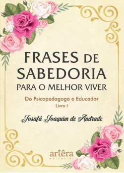 Frases de sabedoria para o melhor viver do psicopedagogo e educador