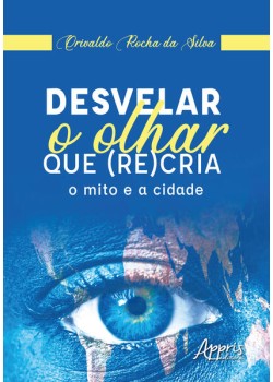 Desvelar o olhar que (re)cria