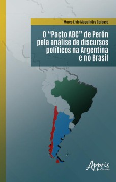 O “Pacto ABC” de Perón Pela Análise de Discursos Políticos na Argentina e no Brasil