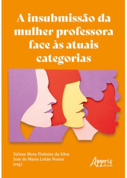 A insubmissão da mulher professora face às atuais categorias