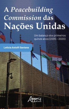 A peacebuilding commission das Nações Unidas - Um balanço dos primeiros quinze anos (2005 – 2020)