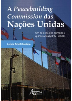 A peacebuilding commission das Nações Unidas - Um balanço dos primeiros quinze anos (2005 – 2020)