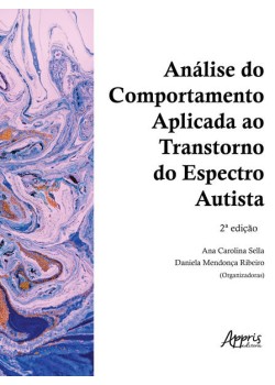 Análise do Comportamento Aplicada ao Transtorno do Espectro Autista – 2ª Edição