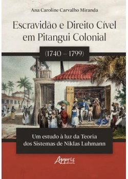 Escravidão e Direito Cível em Pitangui Colonial (1740 – 1799)