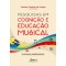 Pesquisas em Cognição e Educação Musical: