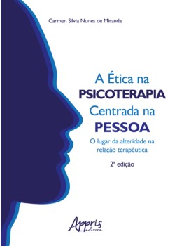 A Ética na Psicoterapia Centrada na Pessoa: