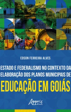 Estado e Federalismo no Contexto da Elaboração dos Planos Municipais de Educação em Goiás