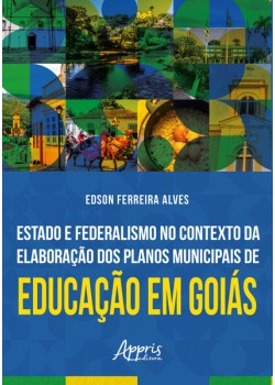 Estado e Federalismo no Contexto da Elaboração dos Planos Municipais de Educação em Goiás