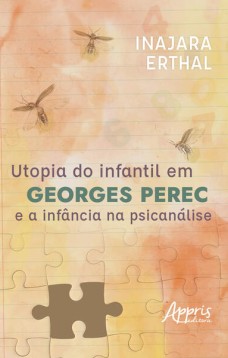 Utopia do Infantil em Georges Perec e a Infância na Psicanálise