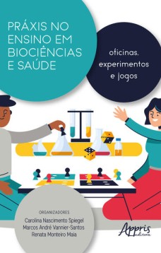 Práxis no Ensino em Biociências e Saúde: