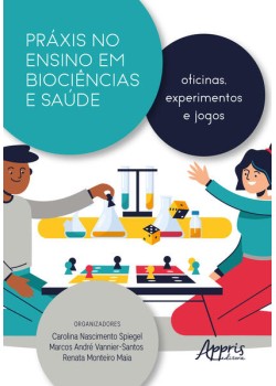 Práxis no Ensino em Biociências e Saúde: