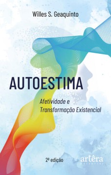 Autoestima: Afetividade e Transformação Existencial