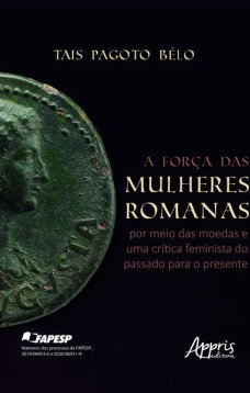 A Força das Mulheres Romanas por Meio das Moedas e Uma Crítica Feminista do Passado Para o Presente