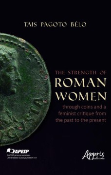 The Strength of Roman Women Through Coins and a Feminist Critique From the Past to the Present