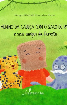 O Menino da Cabeça Com o Saco de Papel e Seus Amigos da Floresta