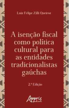 A Isenção Fiscal Como Política Cultural Para as Entidades Tradicionalistas Gaúchas