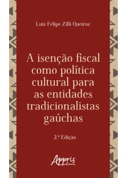 A Isenção Fiscal Como Política Cultural Para as Entidades Tradicionalistas Gaúchas