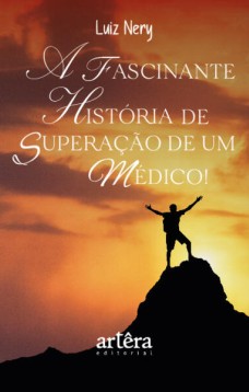 A Fascinante História de Superação de um Médico