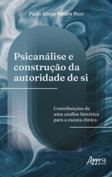 Psicanálise e Construção da Autoridade de Si: