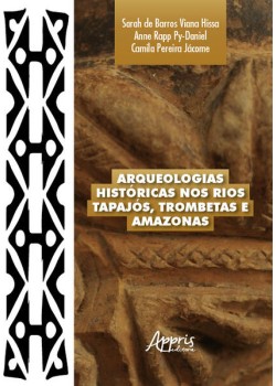 Arqueologias Históricas nos Rios Tapajós, Trombetas e Amazonas