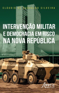 Intervenção Militar e Democracia em Risco na Nova República