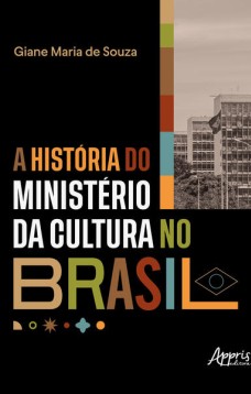 A História do Ministério da Cultura no Brasil