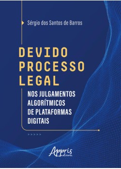 Devido Processo Legal nos Julgamentos Algorítmicos de plataformas digitais