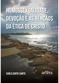 Homossexualidade, Devoção e as Bênçãos da Ética de Cristo