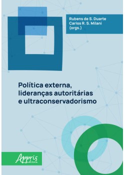 Política Externa, Lideranças Autoritárias e Ultraconservadorismo