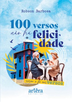 100 Versos Não há Felicidade