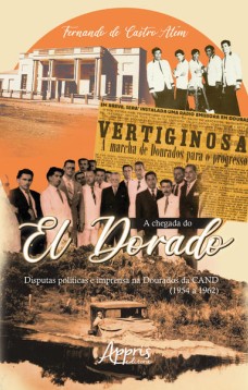 A chegada do el dorado: disputas políticas e imprensa na dourados da cand (1954 a 1962)