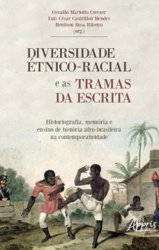 Diversidade étnico-racial e as tramas da escrita historiografia, memória e ensino de história: afro-brasileira na contemporaneidade