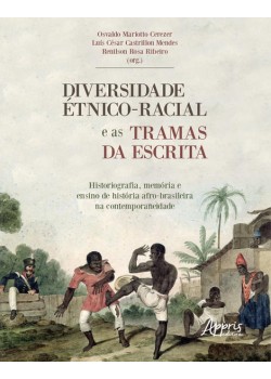 Diversidade étnico-racial e as tramas da escrita historiografia, memória e ensino de história: afro-brasileira na contemporaneidade