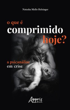 O que é comprimido hoje?: a psicanálise em crise