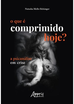 O que é comprimido hoje?: a psicanálise em crise