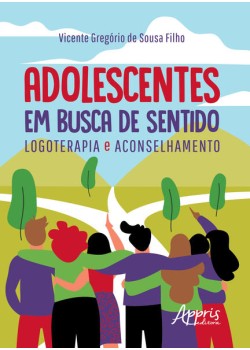 Adolescentes em busca de sentido: logoterapia e aconselhamento