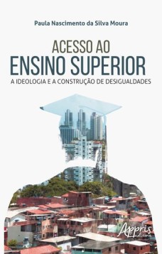 Acesso ao ensino superior: a ideologia e a construção de desigualdades