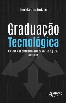 Graduação tecnológica: o desafio de profissionalizar no ensino superior (2000-2014)