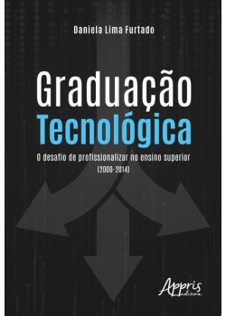 Graduação tecnológica: o desafio de profissionalizar no ensino superior (2000-2014)