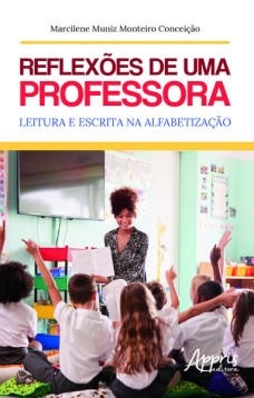 Reflexões de uma professora: leitura e escrita na alfabetização