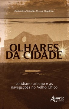 Olhares da cidade: cotidiano urbano e as navegações no velho chico