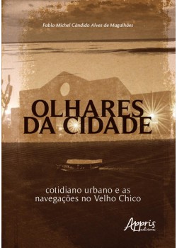 Olhares da cidade: cotidiano urbano e as navegações no velho chico