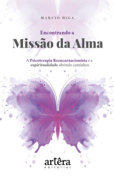 Encontrando a missão da alma: a psicoterapia reencarnacionista e a espiritualidade abrindo caminhos