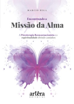 Encontrando a missão da alma: a psicoterapia reencarnacionista e a espiritualidade abrindo caminhos