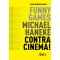 Funny games, michael haneke, contracinema!