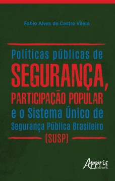 Políticas públicas de segurança, participação popular e o sistema único de segurança pública brasileiro (susp)