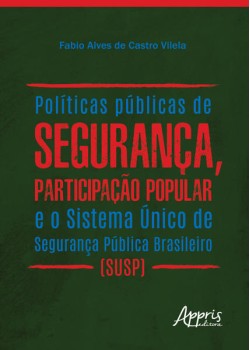 Políticas públicas de segurança, participação popular e o sistema único de segurança pública brasileiro (susp)