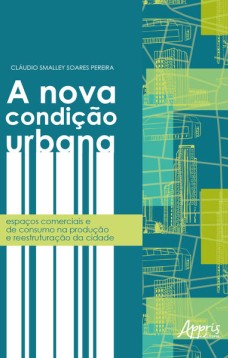 A nova condição urbana: espaços comerciais e de consumo na produção e reestruturação da cidade juazeiro do norte (ce) e ribeirào preto (sp)