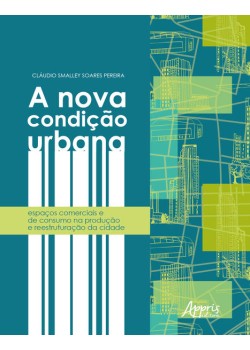 A nova condição urbana: espaços comerciais e de consumo na produção e reestruturação da cidade juazeiro do norte (ce) e ribeirào preto (sp)